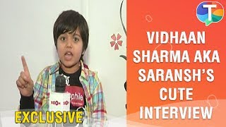Vidhaan Sharma aka Saransh's cute interview | Yeh Hai Chahatein | Exclusive video