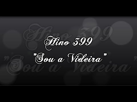 Hino 399   "Sou a Videira"     Hinário 5