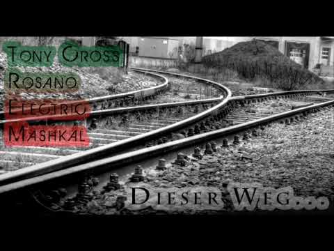 Tony Cross feat. Rosano, Electric & Mashkal - Dieser Weg