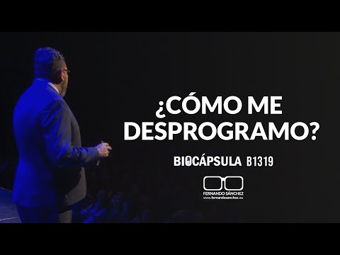 ¿CÓMO ME DESPROGRAMO? B1319 -Fernando Sánchez Biodesprogramación