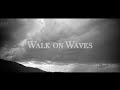 Walk on Waves