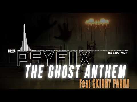 Psyfiix Feat. Skinny Panda - The Ghost Anthem [HARDSTYLE] (2017)