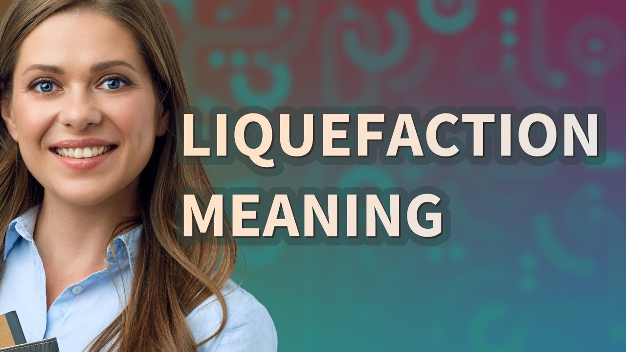Liquefaction | meaning of Liquefaction