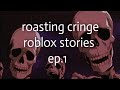 Roasting Cringe Roblox Text To Speech Stories