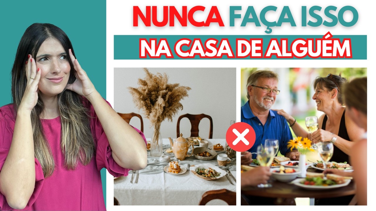 ERROS DE ETIQUETA que podem TE ENVERGONHAR NA CASA DOS OUTROS