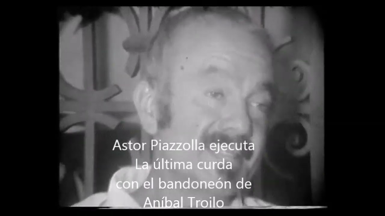 Astor Piazzolla ejecuta La última curda con el bandoneón de Troilo (+ ENTREVISTA).