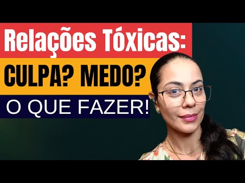 Toxic Relationships: Fear? Guilt? What to do!