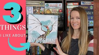 WYRMSPAN | 3 Things I Like About Wyrmspan!