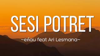 Download lagu eńau feat  Ari Lesmana - Sesi Potret  | Lirik Lagu mp3
