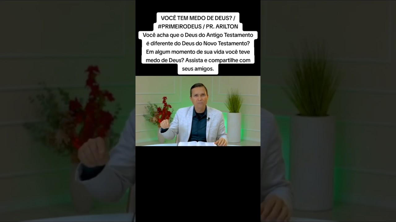 VOCÊ TEM MEDO DE DEUS? / #PRIMEIRODEUS / PR. ARILTON #BibliaNaEssência #PalavrasDeDeus