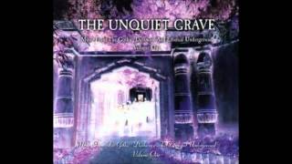 The Unquiet Grave- Volume 1
