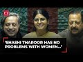 'Shashi Tharoor has never been anti-women': Jitendra Singh in Lok Sabha