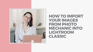 How to import your images from Photo Mechanic to Lightroom Classic