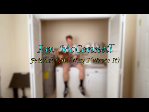 Ian McConnell - Friends (The Way I Wrote It)