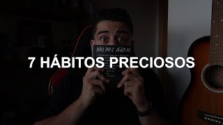 7 hábitos REALISTAS que vão mudar a sua vida | Hábitos fáceis