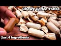 How To Make Coffee Toffee At Home Easy 4 Ingredient Caramel Candy Recipe
