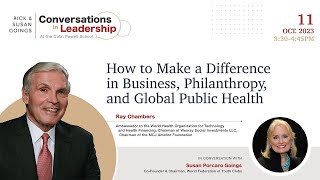 Ray Chambers on How to Make a Difference in Business, Philanthropy, &amp; Global Public Health