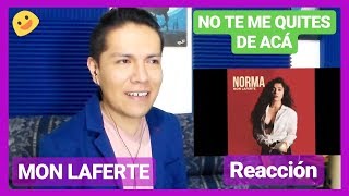 MON LAFERTE - NO TE ME QUITES DE ACA - VIDEO REACCION