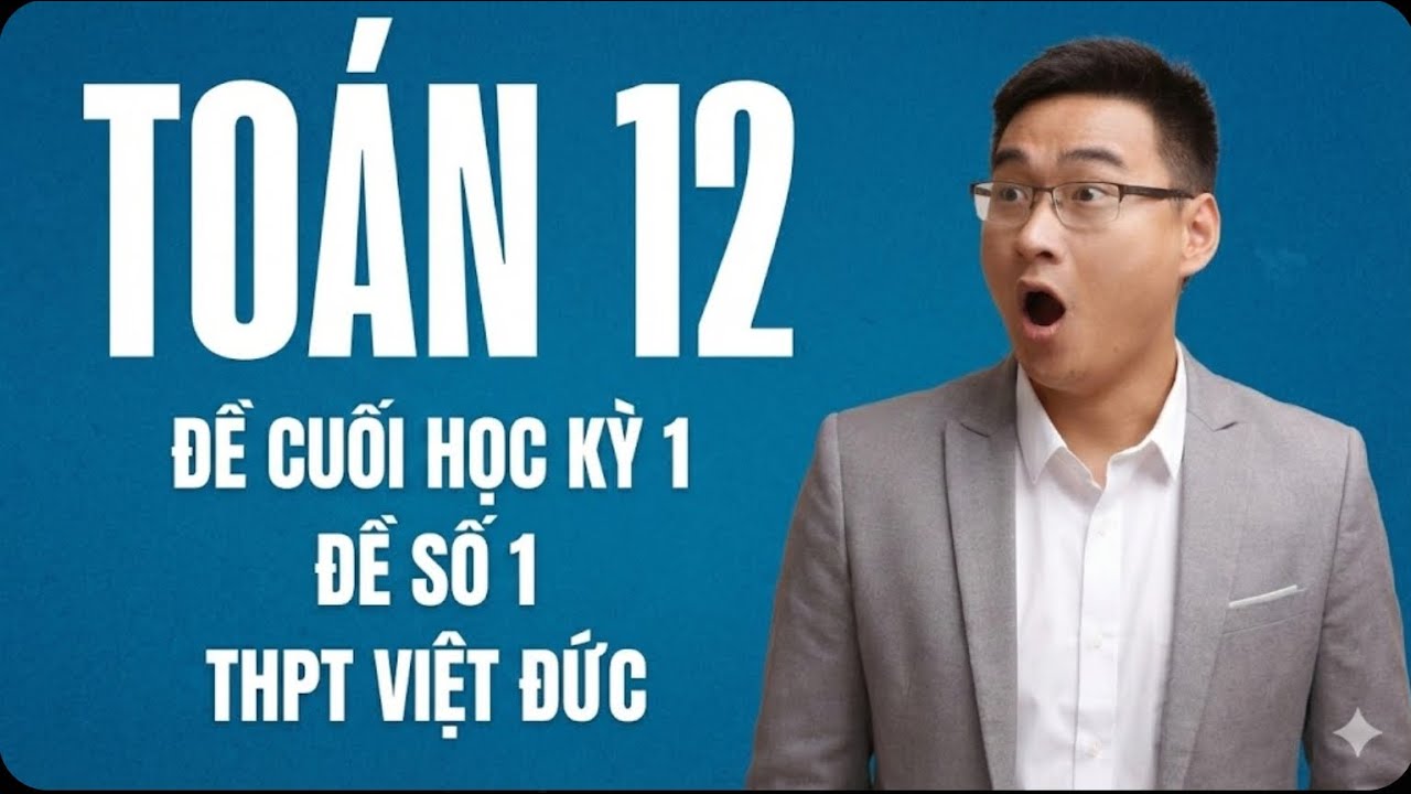 ĐỀ ÔN TẬP TRƯỜNG THPT VIỆT ĐỨC (ĐỀ SỐ 1) PHẦN 1