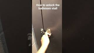 How to unlock the bathroom stall