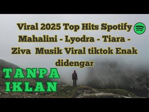 Viral 2025 Top Hits Spotify  Mahalini - Lyodra - Tiara - Ziva  Musik Viral tiktok Enak didengar