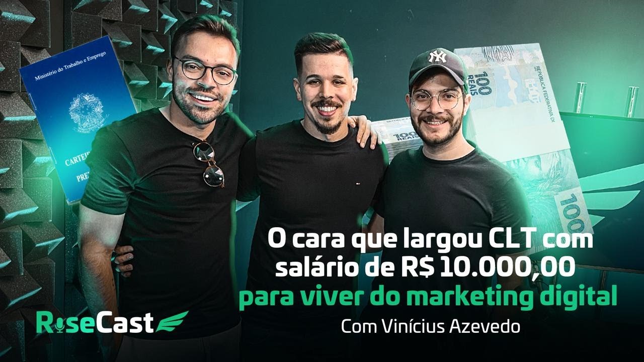 RiseCast | Ele largou CLT com salário de R$ 10.000 para viver do digital (com Vinícios Azevedo)
