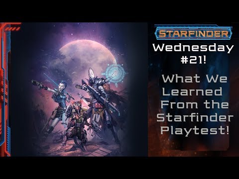 Starfinder Playtest; What We Learned! (Starfinder #21)