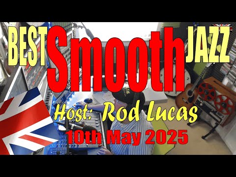 Best Smooth Jazz (10th May 2025) - Host Rod Lucas