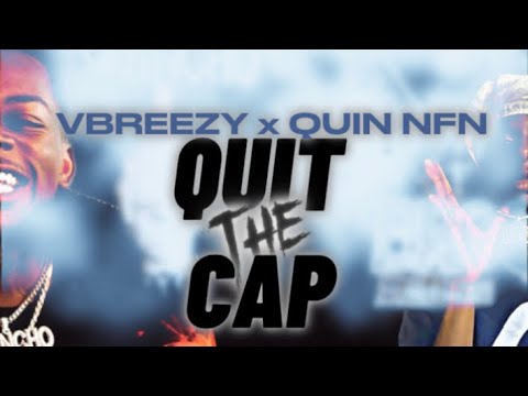 Quin NFN- Quit The Cap (feat. VBreezy) (Official Lyrics)