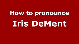 How to pronounce Iris Dement