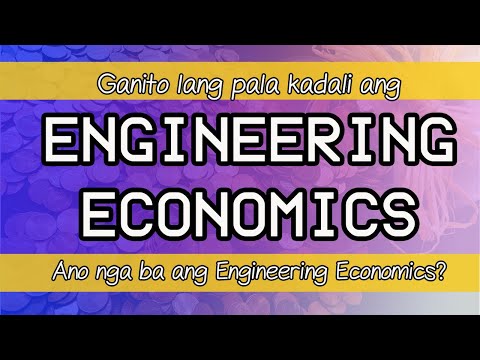 Ano nga ba ang Engineering Economics? And Principles of Engineering Economy! Engineering Economy