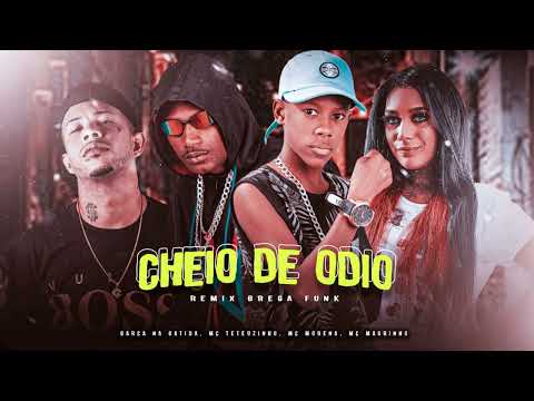 CHEIO DE ÓDIO - BARCA NA BATIDA, MC TETEUZINHO, MC MORENA, MC MAGRINHO