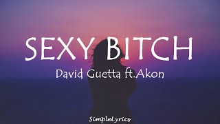 Sexy Bitch - David Guetta ft.Akon (Lyrics)