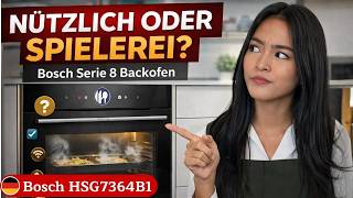 Bosch HSG7364B1 Serie 8 Backofen: Endlich alles nutzen oder nur Spielerei?