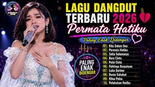 Download lagu LAGU DANGDUT TERBARU 2026 🎶 PERMATA HATIKU | Full Album Paling Enak di Dengar mp3