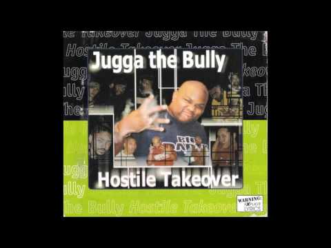 Jugga the Bully (f. El Juba, Kory, DJ Kno, Stahhr, Rugah, Cashmere & Turrizt) - Hostile Takeover