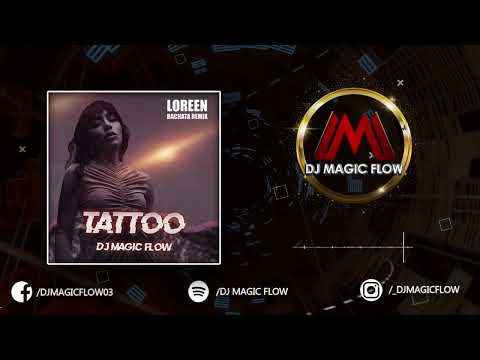 TATTOO - Loreen (Dj Magic Flow Bachata Remix)