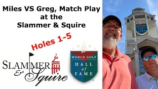 Slammer and Squire at World Golf Hall of Fame in Jacksonville Fl. Holes 1-5 with Miles Martin Golf.
