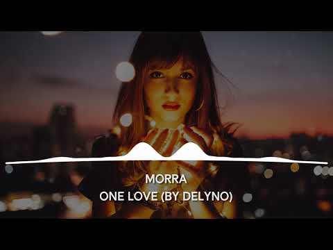 Morra - One Love (By DELYNO)