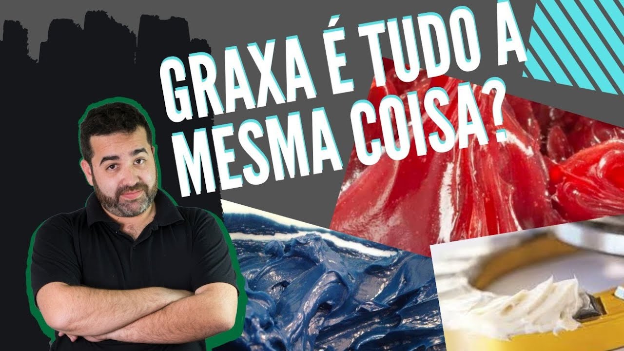 Graxa é tudo a mesma coisa