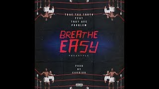 Trae Tha Truth - Breathe Easy (feat. Troy Ave & Problem)