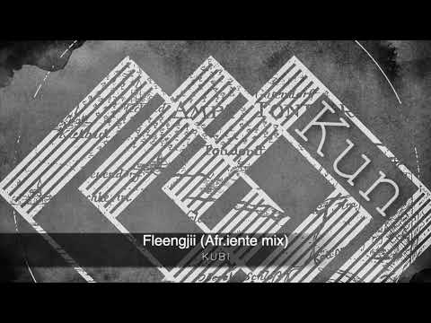 K U B I (kurtbird) - Fleengjii (Afr.iente Mix) / Kun EP