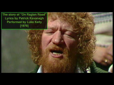 The Story of "On Raglan Road" - Lyrics written by Patrick Kavanagh, Performed by Luke Kelly [1978]