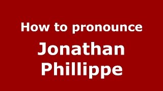 How to pronounce Jonathan Phillippe