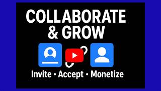 Grow Faster with YouTube Video Collaboration: Invite, Accept, Monetize
