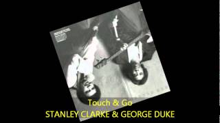 Stanley Clarke &amp; George Duke - TOUCH &amp; GO