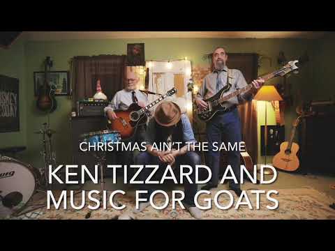 Christmas Ain’t The Same - Ken Tizzard and Music For Goats