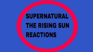 SUPERNATURAL EPISODE THE RISING SUN REACTIONS