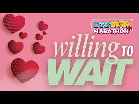 Dear MOR Marathon: "Willing To Wait"