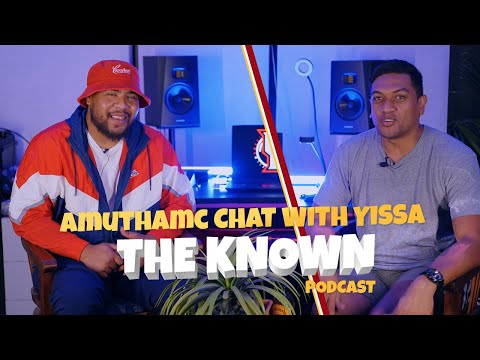 THE KNOWN - AmuthaMC interview with YISSA (Podcast)